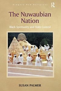 Baixar The Nuwaubian Nation: Black Spirituality and State Control (Routledge New Religions) pdf, epub, ebook