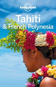 Baixar Lonely Planet Tahiti & French Polynesia (Travel Guide) pdf, epub, ebook