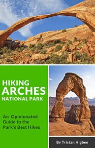 Baixar Hiking Arches National Park: An Opinionated Guide to the Park’s Best Hikes (English Edition) pdf, epub, ebook