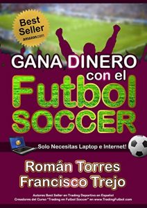 Baixar GANA DINERO CON EL FUTBOL SOCCER: Cómo Ganar Dinero Online con tu pasión por el Futbol Soccer y con una simple Laptop e Internet! (Spanish Edition) pdf, epub, ebook