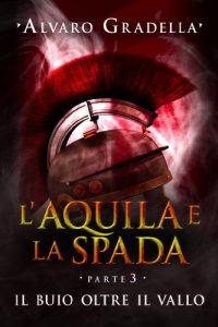 Baixar L’Aquila e la Spada. Parte III- Il buio oltre il Vallo pdf, epub, ebook