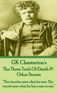 Baixar The Three Tools Of Death & Other Stories: “The traveler sees what he sees. The tourist sees what he has come to see.”  (Short Stories Of G.K. Chesterton) pdf, epub, ebook