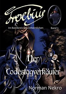 Baixar Der Todestagverkäufer (Froebius. Im Bannkreis des Unheimlichen 3) (German Edition) pdf, epub, ebook