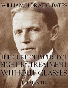 Baixar The Cure of Imperfect Sight by Treatment Without Glasses: Illustrated pdf, epub, ebook