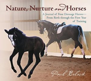Baixar Nature, Nurture and Horses: A Journal of Four Dressage Horses in Training—From Birth through the First Year of Training pdf, epub, ebook