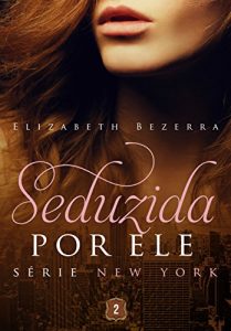 Baixar Seduzida Por Ele (Série New York Livro 2) (Portuguese Edition) pdf, epub, ebook