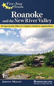 Baixar Five-Star Trails: Roanoke and the New River Valley: A Guide to the Southwest Virginia’s Most Beautiful Hikes pdf, epub, ebook