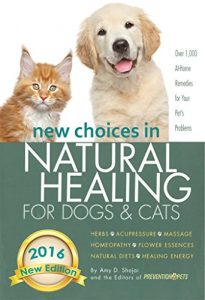 Baixar New Choices in Natural Healing for Dogs & Cats: Herbs, Acupressure, Massage, Homeopathy, Flower Essences, Natural Diets, Healing Energy (English Edition) pdf, epub, ebook