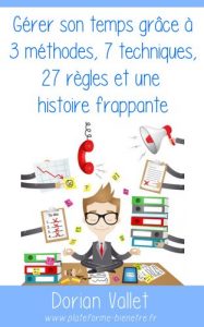 Baixar Gérer son temps grâce à 3 méthodes, 7 techniques, 27 règles et une histoire frappante (French Edition) pdf, epub, ebook