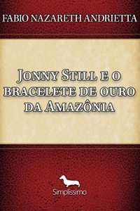 Baixar Jonny Still e o bracelete de ouro da Amazônia pdf, epub, ebook