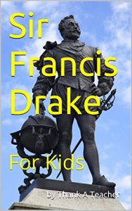 Baixar Sir Francis Drake: For Kids (California Explorer Series Book 1) (English Edition) pdf, epub, ebook