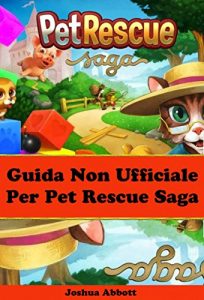 Baixar Guida non ufficiale per pet rescue saga pdf, epub, ebook