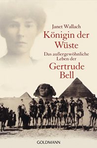 Baixar Königin der Wüste: Das außergewöhnliche Leben der Gertrude Bell (German Edition) pdf, epub, ebook