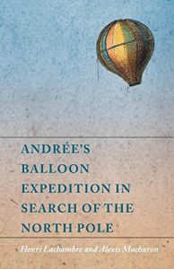 Baixar Andrée’s Balloon Expedition in Search of the North Pole pdf, epub, ebook
