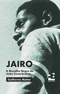 Baixar Jairo: A Muralha Negra do clube coxa-branca (Portuguese Edition) pdf, epub, ebook