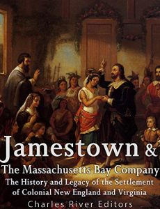 Baixar Jamestown and the Massachusetts Bay Colony: The History and Legacy of the Settlement of Colonial New England and Virginia (English Edition) pdf, epub, ebook