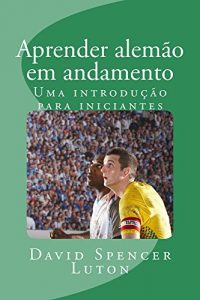 Baixar Aprender alemão em andamento: Uma introdução para iniciantes (Portuguese Edition) pdf, epub, ebook