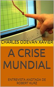 Baixar A CRISE MUNDIAL: ENTREVISTA ANOTADA DE ROBERT KURZ (Portuguese Edition) pdf, epub, ebook