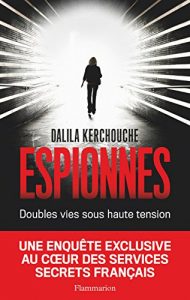 Baixar Espionnes. Doubles vies sous haute tension, Une enquête exclusive au cœur des services secrets français (ARTHAUD – COLL) pdf, epub, ebook