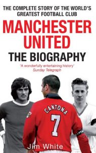 Baixar Manchester United: The Biography: The complete story of the world’s greatest football club (English Edition) pdf, epub, ebook