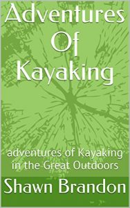 Baixar Adventures Of Kayaking: Adventures of Kayaking in the Great Outdoors (English Edition) pdf, epub, ebook