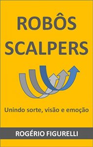 Baixar Robôs Scalpers: Unindo sorte, visão e emoção (Portuguese Edition) pdf, epub, ebook