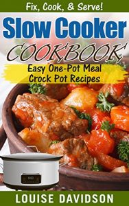 Baixar Slow Cooker Cookbook: Easy One-Pot Meal Crock Pot Recipes (Fix, Cook, & Serve! Book 3) (English Edition) pdf, epub, ebook