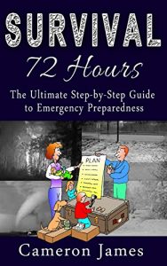 Baixar Survival – 72 Hours: The Ultimate Step by Step guide to Emergency Preparedness (Survival 72 Hours Book 1) (English Edition) pdf, epub, ebook