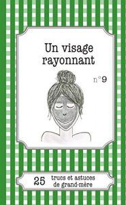 Baixar Un visage rayonnant: 25 trucs et astuces de grand-mère (French Edition) pdf, epub, ebook