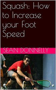 Baixar Squash: How to Increase your Foot Speed (English Edition) pdf, epub, ebook