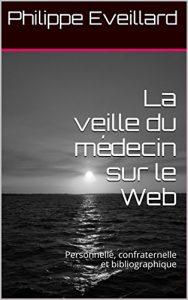 Baixar La veille du médecin sur le Web: Personnelle, confraternelle et bibliographique (French Edition) pdf, epub, ebook
