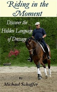 Baixar Riding in the Moment – Discover the Hidden Language of Dressage (English Edition) pdf, epub, ebook