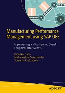 Baixar Manufacturing Performance Management using SAP OEE: Implementing and Configuring Overall Equipment Effectiveness pdf, epub, ebook