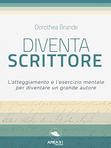 Baixar Diventa scrittore: L’atteggiamento e l’esercizio mentale per diventare un grande autore pdf, epub, ebook