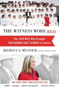 Baixar The Witness Wore Red: The 19th Wife Who Brought Polygamous Cult Leaders to Justice (English Edition) pdf, epub, ebook