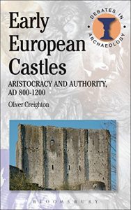 Baixar Early European Castles: Aristocracy and Authority, AD 800-1200 (Debates in Archaeology) pdf, epub, ebook