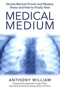 Baixar Medical Medium: Secrets Behind Chronic and Mystery Illness and How to Finally Heal pdf, epub, ebook