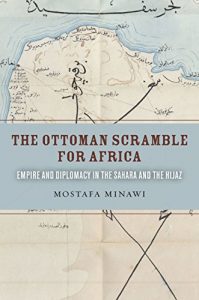 Baixar The Ottoman Scramble for Africa: Empire and Diplomacy in the Sahara and the Hijaz pdf, epub, ebook