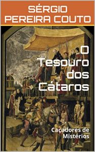 Baixar O Tesouro dos Cátaros: Caçadores de Mistérios (Portuguese Edition) pdf, epub, ebook
