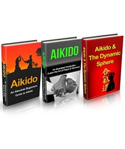Baixar Aikido: Aikido in Everyday Life Box Set (3 in 1): Aikido+ Aikido & Dynamic Sphere+ Aikido Techniques+ Aikido Basics+ Aikido Fiction- A Complete Aikido … Basics, Aikido mysteries) (English Edition) pdf, epub, ebook