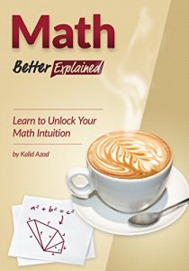 Baixar Math, Better Explained: Learn to Unlock Your Math Intuition (English Edition) pdf, epub, ebook