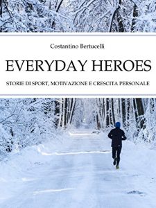 Baixar Everyday Heroes. Storie di sport, motivazione e crescita personale. pdf, epub, ebook