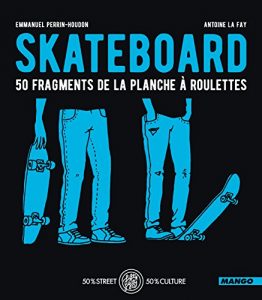 Baixar Skateboard – 50 fragments de la planche à roulettes (FIFTY FIFTY) pdf, epub, ebook