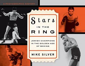 Baixar Stars in the Ring: Jewish Champions in the Golden Age of Boxing: A Photographic History pdf, epub, ebook