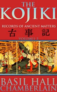 Baixar THE KOJIKI: RECORDS OF ANCIENT MATTERS VOL.1-3 (The oldest chronicle literary work and the fundamental scripture of Shinto) – Annotated Forty-seven Ronin … Tale of honor and loyalty (English Edition) pdf, epub, ebook