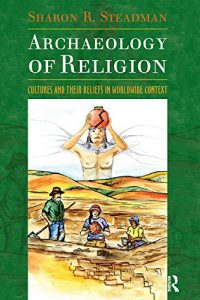 Baixar Archaeology of Religion: Cultures and their Beliefs in Worldwide Context pdf, epub, ebook