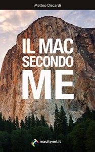 Baixar Il Mac secondo me: Trucchi, consigli e curiosità sul Mac in generale pdf, epub, ebook