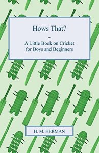 Baixar Hows That? – A Little Book on Cricket for Boys and Beginners pdf, epub, ebook