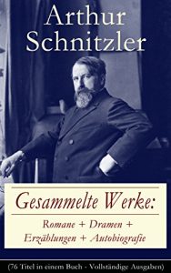 Baixar Gesammelte Werke: Romane + Dramen + Erzählungen + Autobiografie (76 Titel in einem Buch – Vollständige Ausgaben): Der Weg ins Freie + Jugend in Wien + … grüne Kakadu und viel mehr (German Edition) pdf, epub, ebook