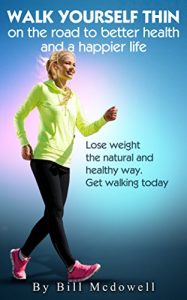Baixar Walking: Walk Yourself Thin on the Road to Better Health and a Happier Life. Walk to Lose Weight the Natural and Healthy Way. Walking the Easiest and the … Fat, Walk to Lose Weight.) (English Edition) pdf, epub, ebook